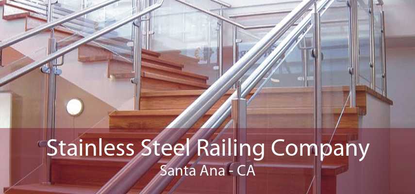 Stainless Steel Railing Company Santa Ana - CA