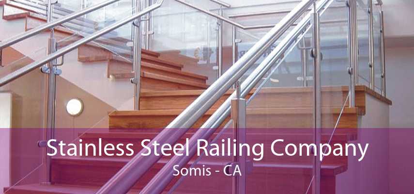 Stainless Steel Railing Company Somis - CA