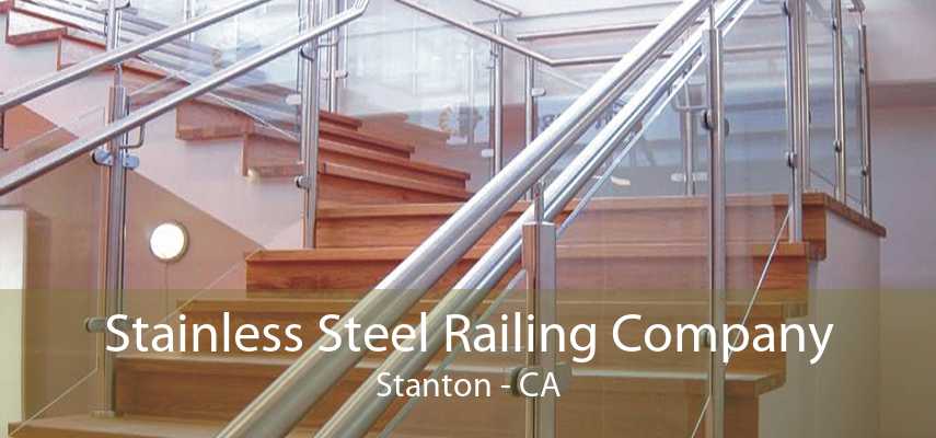 Stainless Steel Railing Company Stanton - CA