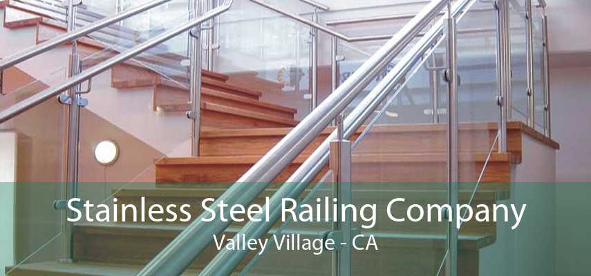 Stainless Steel Railing Company Valley Village - CA