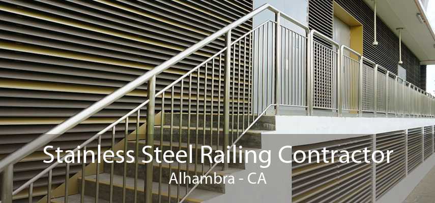 Stainless Steel Railing Contractor Alhambra - CA