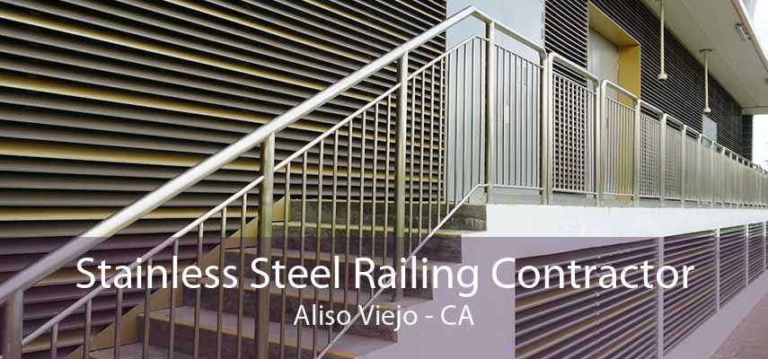 Stainless Steel Railing Contractor Aliso Viejo - CA