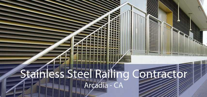 Stainless Steel Railing Contractor Arcadia - CA