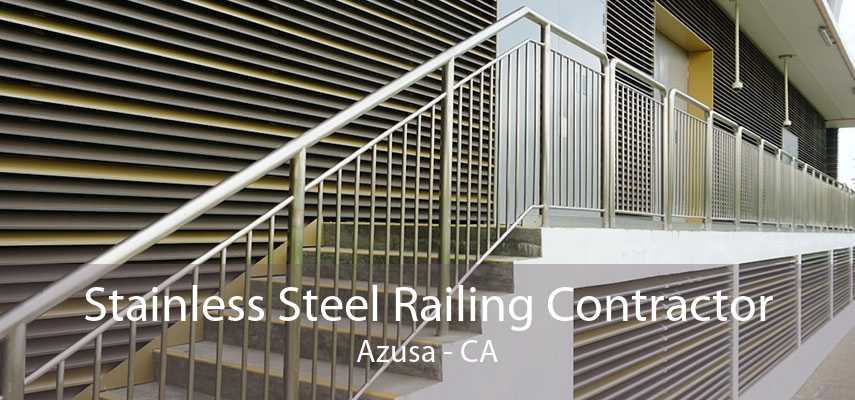 Stainless Steel Railing Contractor Azusa - CA