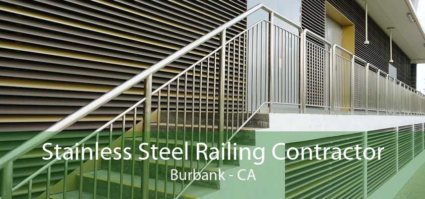 Stainless Steel Railing Contractor Burbank - CA