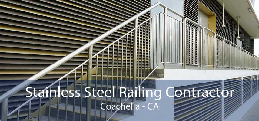 Stainless Steel Railing Contractor Coachella - CA