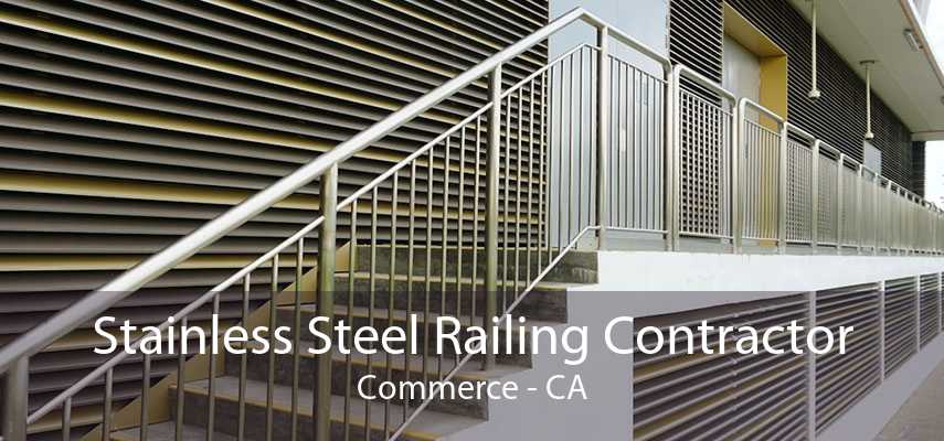 Stainless Steel Railing Contractor Commerce - CA