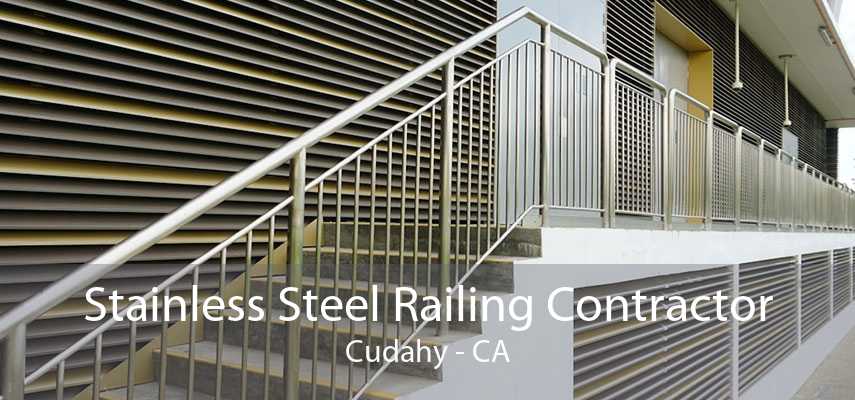 Stainless Steel Railing Contractor Cudahy - CA