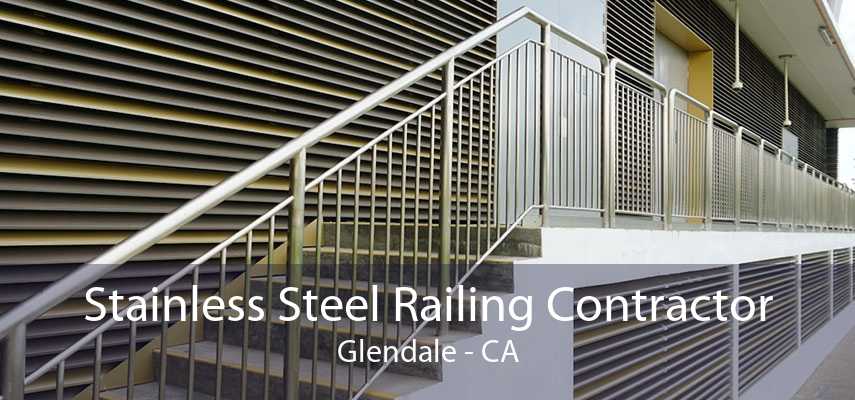 Stainless Steel Railing Contractor Glendale - CA