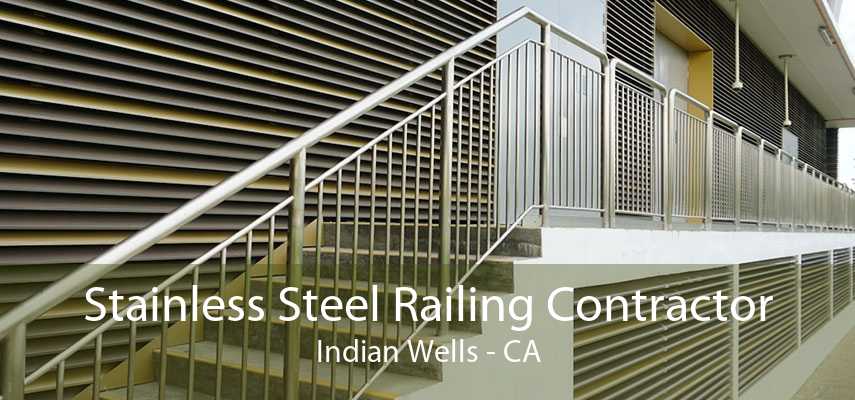 Stainless Steel Railing Contractor Indian Wells - CA