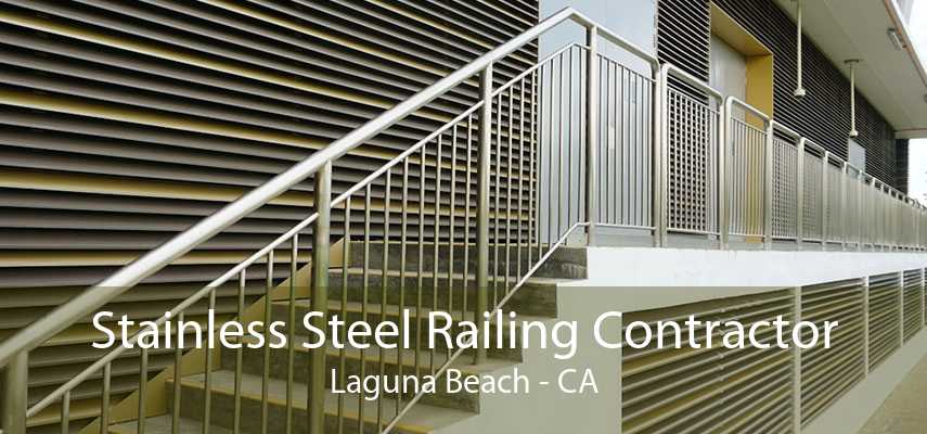 Stainless Steel Railing Contractor Laguna Beach - CA