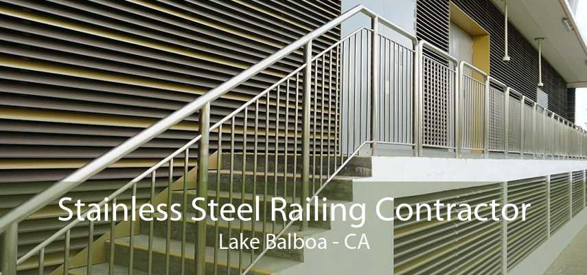 Stainless Steel Railing Contractor Lake Balboa - CA