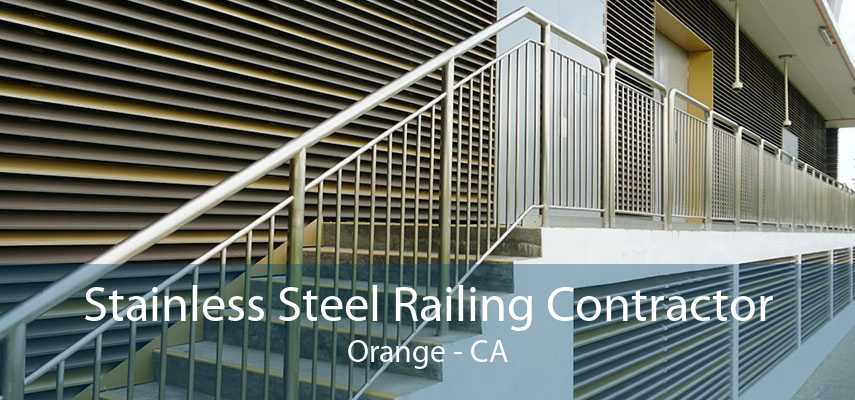 Stainless Steel Railing Contractor Orange - CA