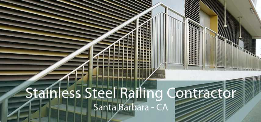 Stainless Steel Railing Contractor Santa Barbara - CA