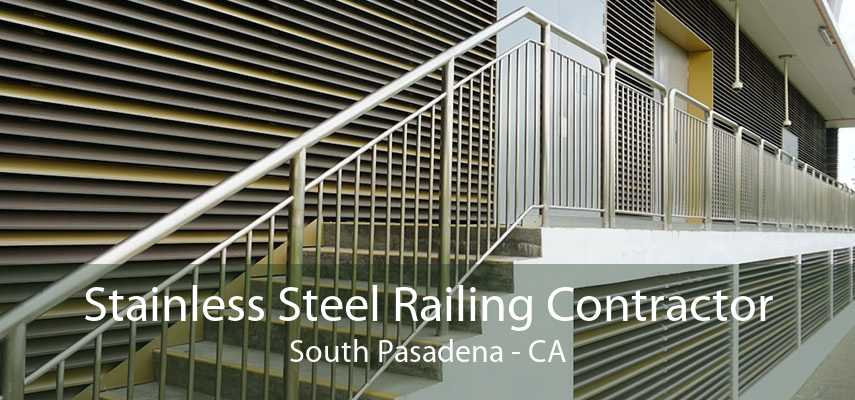 Stainless Steel Railing Contractor South Pasadena - CA