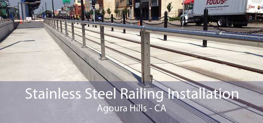 Stainless Steel Railing Installation Agoura Hills - CA