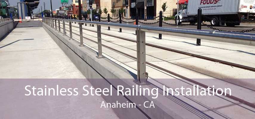 Stainless Steel Railing Installation Anaheim - CA