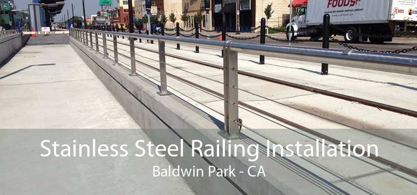 Stainless Steel Railing Installation Baldwin Park - CA