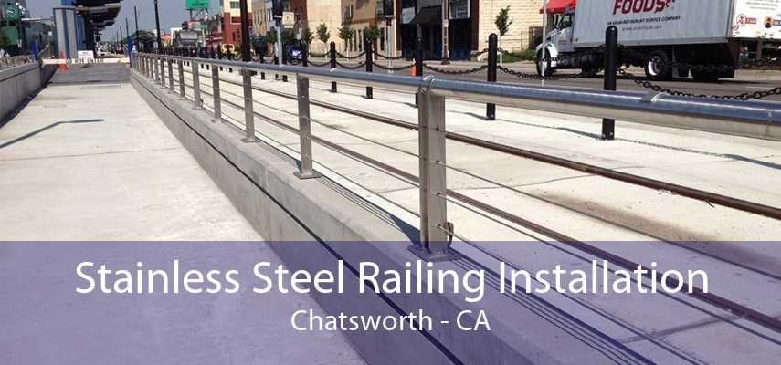 Stainless Steel Railing Installation Chatsworth - CA