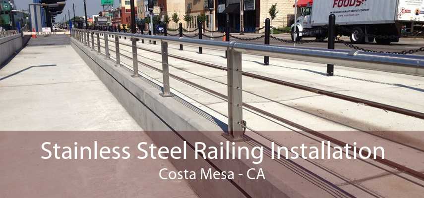 Stainless Steel Railing Installation Costa Mesa - CA