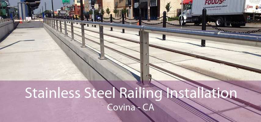 Stainless Steel Railing Installation Covina - CA