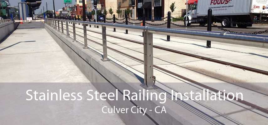 Stainless Steel Railing Installation Culver City - CA