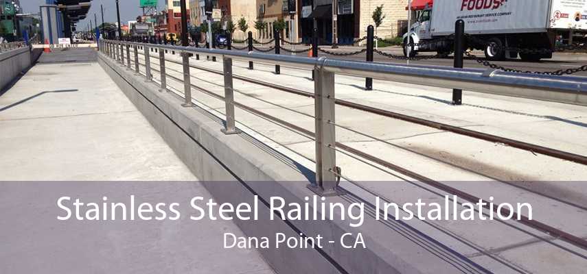 Stainless Steel Railing Installation Dana Point - CA