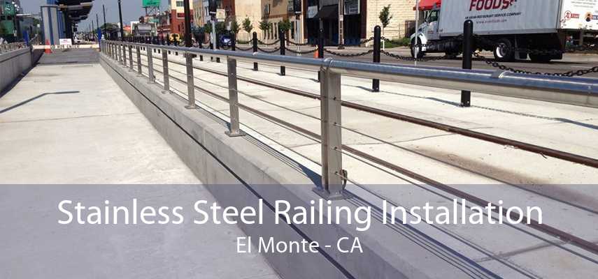 Stainless Steel Railing Installation El Monte - CA