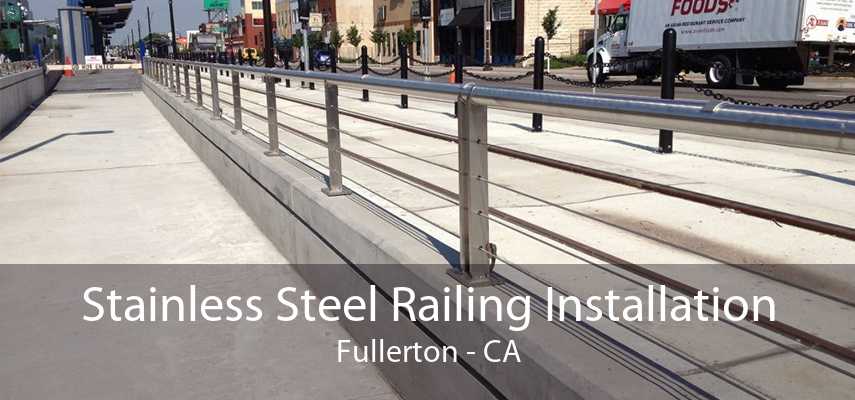 Stainless Steel Railing Installation Fullerton - CA