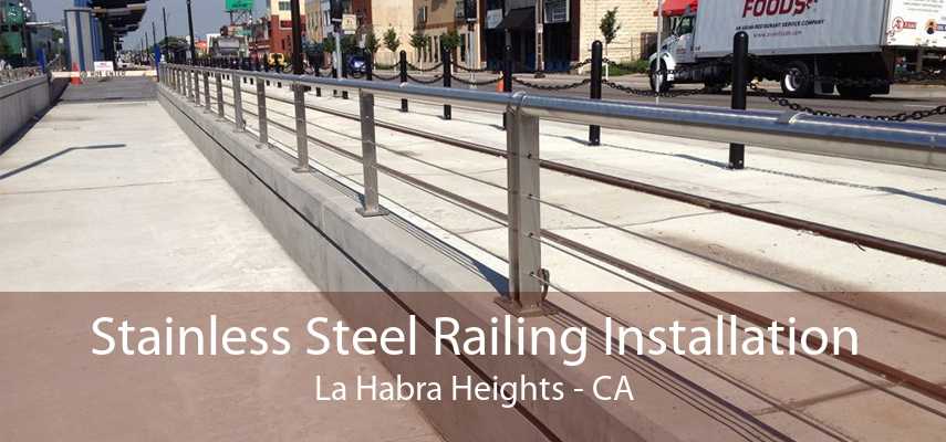 Stainless Steel Railing Installation La Habra Heights - CA