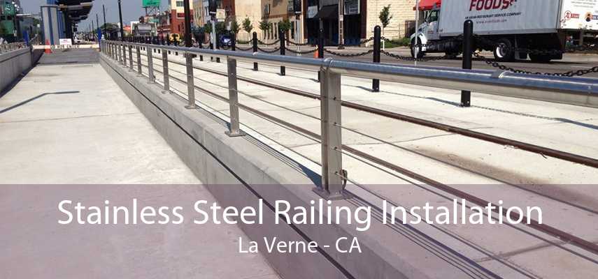 Stainless Steel Railing Installation La Verne - CA