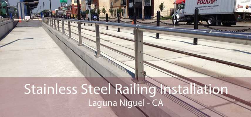 Stainless Steel Railing Installation Laguna Niguel - CA