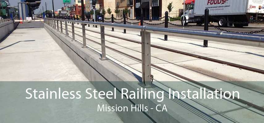 Stainless Steel Railing Installation Mission Hills - CA