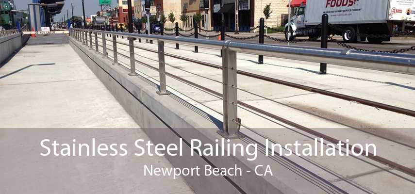 Stainless Steel Railing Installation Newport Beach - CA