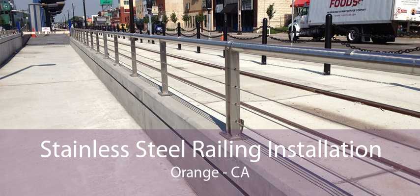 Stainless Steel Railing Installation Orange - CA