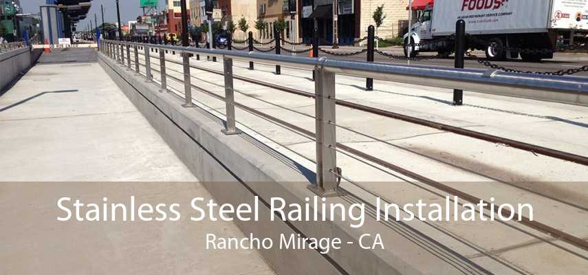 Stainless Steel Railing Installation Rancho Mirage - CA