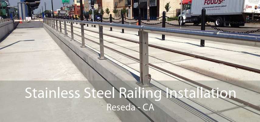 Stainless Steel Railing Installation Reseda - CA