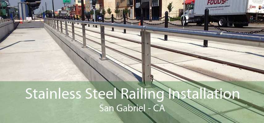 Stainless Steel Railing Installation San Gabriel - CA