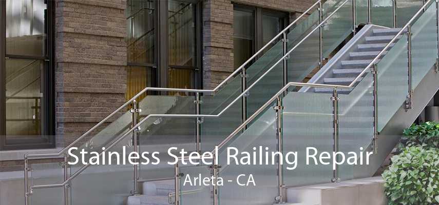 Stainless Steel Railing Repair Arleta - CA