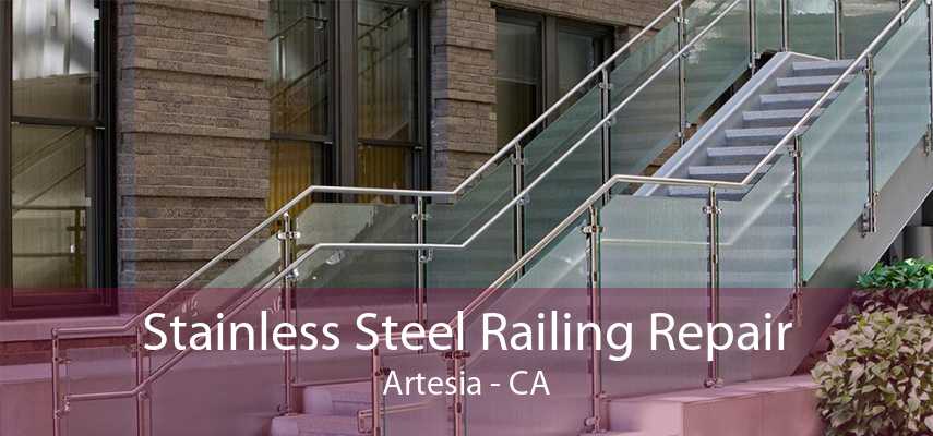 Stainless Steel Railing Repair Artesia - CA