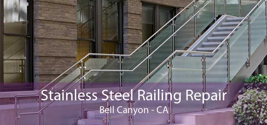 Stainless Steel Railing Repair Bell Canyon - CA