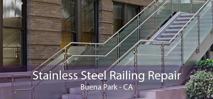 Stainless Steel Railing Repair Buena Park - CA