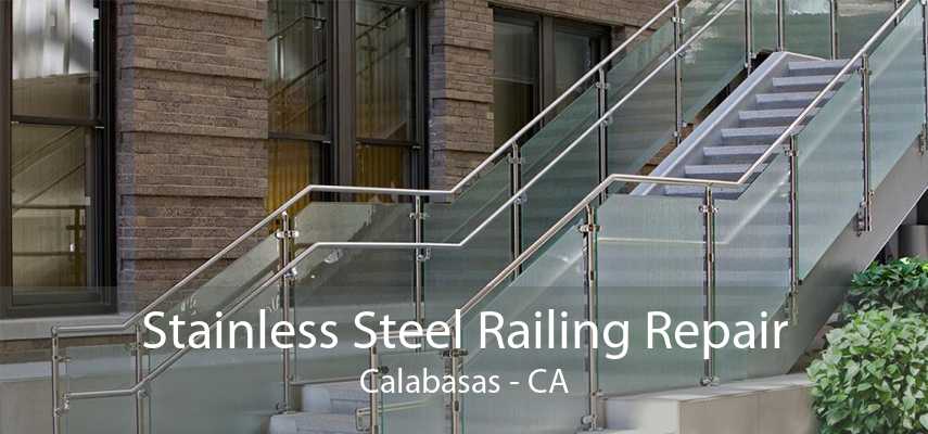 Stainless Steel Railing Repair Calabasas - CA