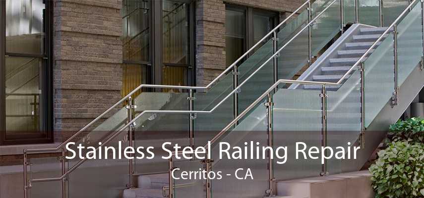 Stainless Steel Railing Repair Cerritos - CA