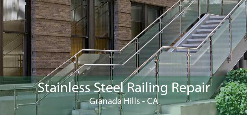 Stainless Steel Railing Repair Granada Hills - CA