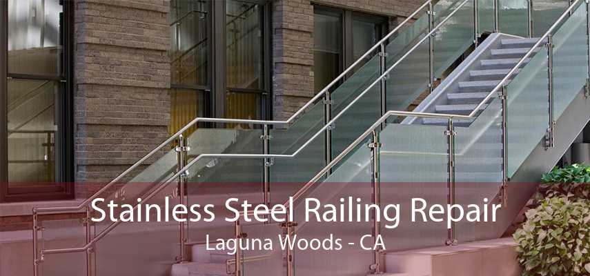 Stainless Steel Railing Repair Laguna Woods - CA