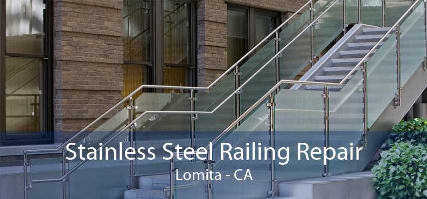 Stainless Steel Railing Repair Lomita - CA