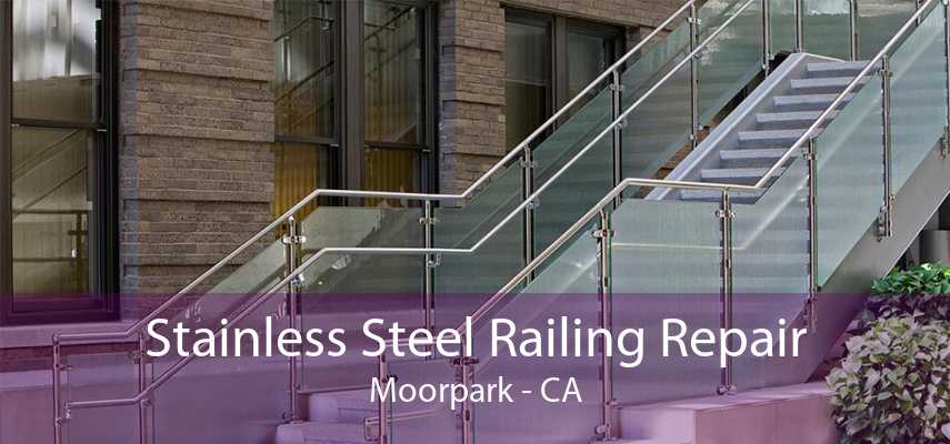 Stainless Steel Railing Repair Moorpark - CA