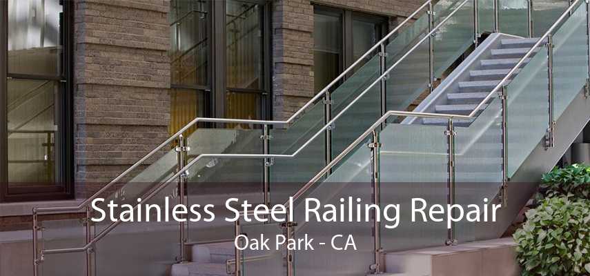 Stainless Steel Railing Repair Oak Park - CA