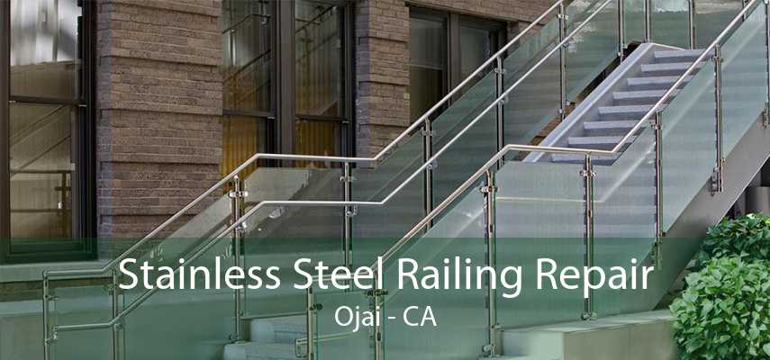 Stainless Steel Railing Repair Ojai - CA